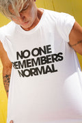 No One Remebers Normal Tee